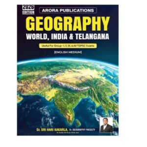 Arora Geography – World, India & Telangana By Dr Sri Hari Kakarla [English Medium]